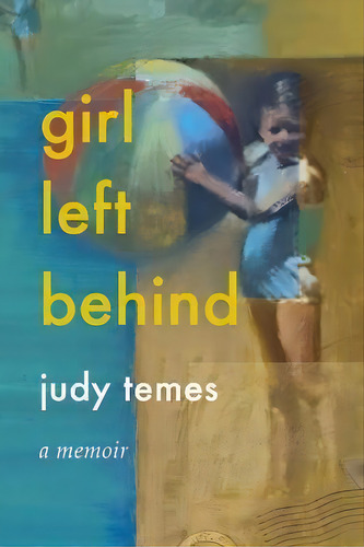 Girl Left Behind: A Memoir, De Judy Temes., Vol. 1. Editorial Saint Julian Press, Inc., Tapa Blanda En Inglés