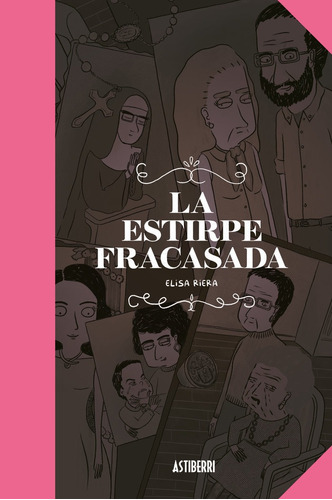 La Estirpe Fracasada, De Riera,elisa. Editorial Astiberri, Tapa Dura En Español