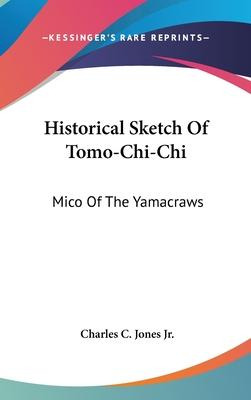 Libro Historical Sketch Of Tomo-chi-chi : Mico Of The Yam...