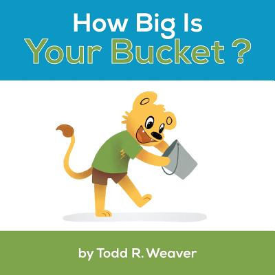 Libro How Big Is Your Bucket? - Weaver, Todd R.