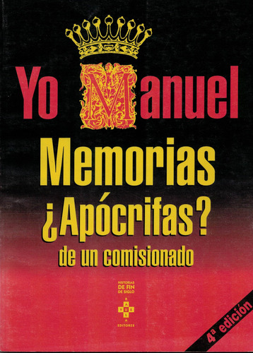 Yo Manuel Memorias, Apocrifas? De Un Comisionado. Mexico1995