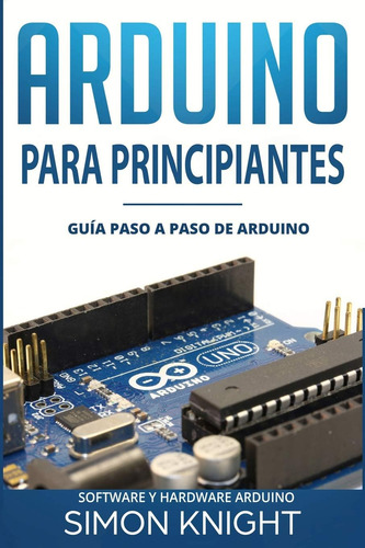 Libro: Arduino Para Principiantes: Guía Paso A Paso De Y