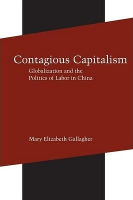 Libro Contagious Capitalism - Mary Elizabeth Gallagher