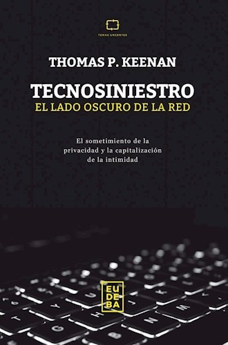 Tecnosiniestro. El Lado Oscuro De La Red - Thomas Keenan