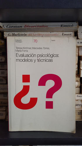 Evaluacion Psicologica: Modelos Y Tecnicas - Kirchner/torres