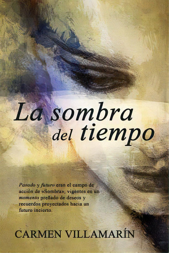 La Sombra Del Tiempo, De Villamarin, Carmen. Editorial Createspace, Tapa Blanda En Español