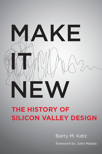 Libro: Make It New: A History Of Silicon Valley Design (mit 