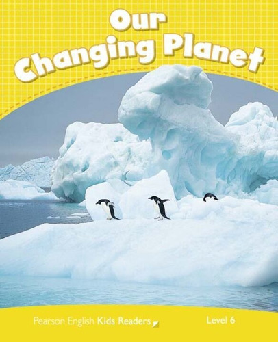 Libro Our Changing Planet Level 6 Penguin Kids De Degnan Ven