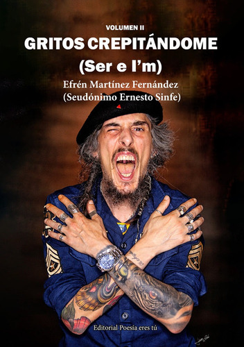 Gritos Crepitãândome (ser E I?m ). Volumen Ii: (ser E I'm), De Martínez Fernández, Efrén., Vol. Ii. Editorial Poesia Eres Tu, Tapa Blanda En Español