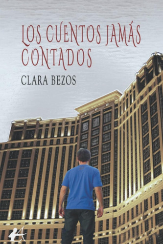 Libro: Los Cuentos Jamás Contados. Bezos, Clara. Editorial A