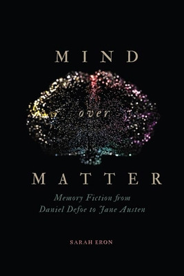 Libro Mind Over Matter: Memory Fiction From Daniel Defoe ...