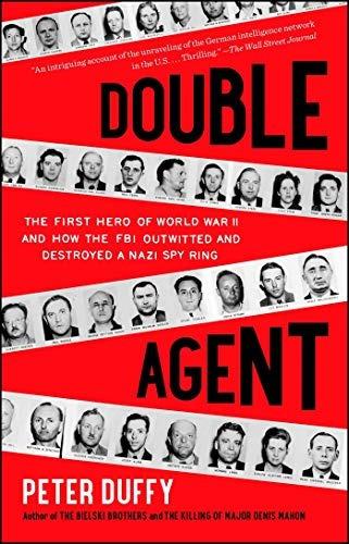 Double Agent The First Hero Of World War Ii And How The Fbi 