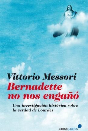 Imagen 1 de 4 de Bernadette No Nos Engaño : Una Investigación Histótica Sobre