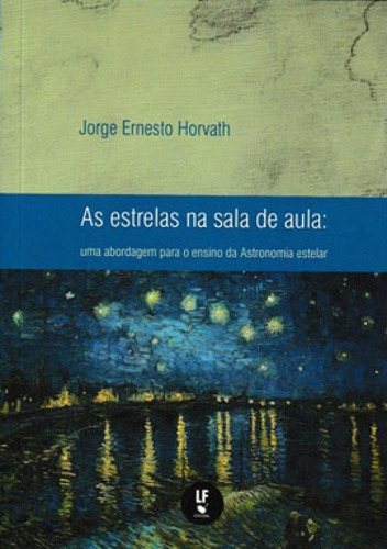 As Estrelas Na Sala De Aula: Uma Abordagem Para O Ensino Da Astronomia Estelar, De Horvath, Jorge E.. Editora Livraria Da Fisica - Lf, Capa Mole Em Português