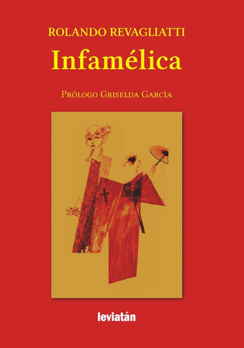 Infamélica, de Revagliatti Rolando. Serie N/a, vol. Volumen Unico. Editorial Leviatán, tapa blanda, edición 1 en español