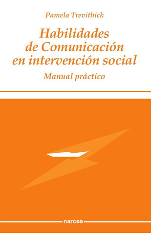 HABILIDADES DE COMUNICACIÓN EN INTERVENCIÓN SOCIAL, de PAMELA TREVITHICK. Editorial Narcea, S.A. de Ediciones, tapa blanda en español