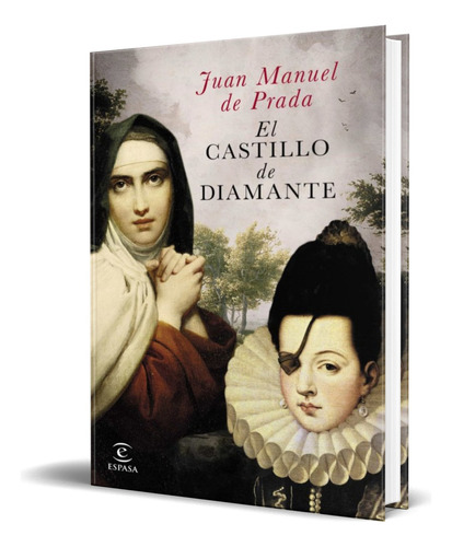 El Castillo De Diamante, De Juan Manuel De Prada. Editorial S.l.u. Espasa Libros, Tapa Blanda En Español, 2015