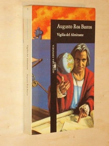 Vigilia Del Almirante - Augusto Roa Bastos