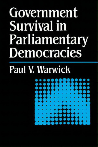 Government Survival In Parliamentary Democracies, De Paul Warwick. Editorial Cambridge University Press, Tapa Blanda En Inglés