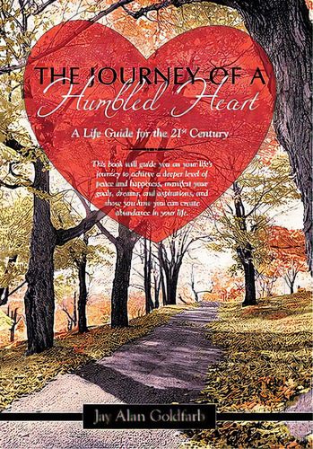 The Journey Of A Humbled Heart: A Life Guide For The 21st Century, De Goldfarb, Jay Alan. Editorial Authorhouse, Tapa Dura En Inglés