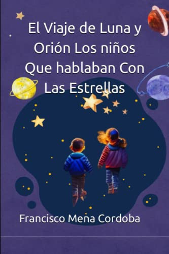 El Viaje De Luna Y Orion Los Niños Que Hablaban Con Las Estr