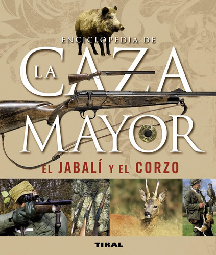Enciclopedia De La Caza Mayor, El Jabalí Y El Corzo - Cab
