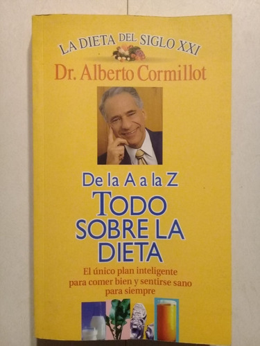 Todo Sobre La Dieta -de La A A La Z -alberto Cormillot 1998