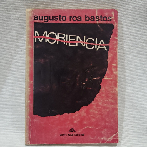 Imagen 1 de 8 de Moriencia Augusto Roa Bastos Monte Avila 1a Edicion 1979