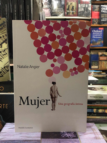 Mujer: Una Geografía Íntima - Natalie Angier - Paidós