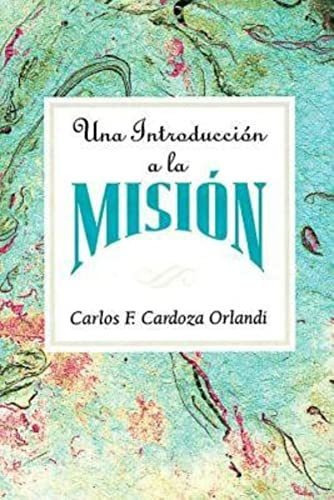 Una Introduccion A La Mision, De Carlos F Cardoza-orlandi. Editorial Abingdon Press, Tapa Blanda En Español