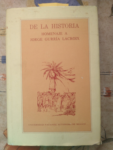 De La Historia Homenaje A Jorge Gurría Lacroix