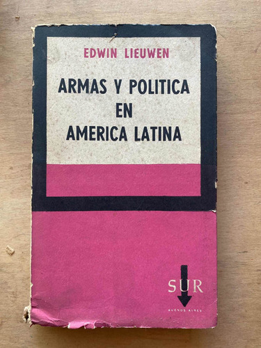 Armas Y Politica En America Latina - Lieuwen, Edwin