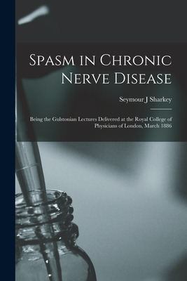 Libro Spasm In Chronic Nerve Disease; Being The Gulstonia...