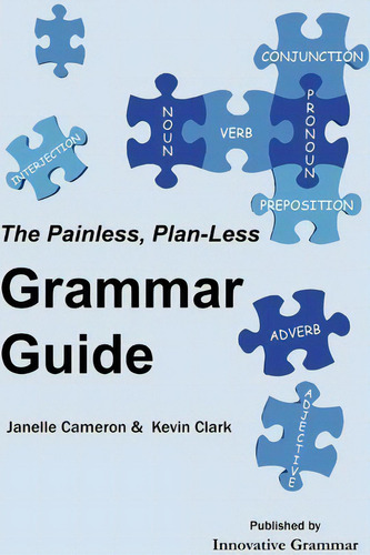 The Painless, Plan-less Grammar Guide, De Janelle Cameron., Vol. 1. Editorial Innovative Grammar, Tapa Blanda En Inglés