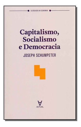 Capitalismo, Socialismo E Democracia, De Schumpeter, Joséph A.. Economia Editorial Actual Editora, Tapa Mole, Edición Teoria E História En Português, 20
