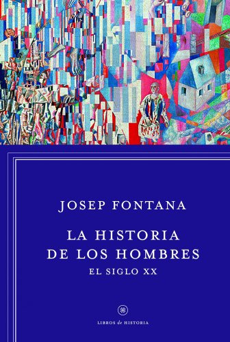 La Historia De Los Hombres: El Siglo Xx -libros De Historia-