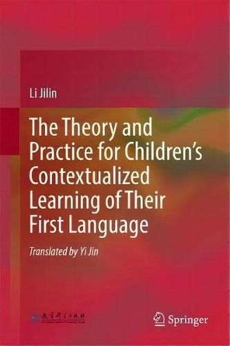 The Theory And Practice For Children's Contextualized Learning Of Their First Language, De Liu Jilin. Editorial Springer Verlag Berlin Heidelberg Gmbh Co Kg, Tapa Dura En Inglés