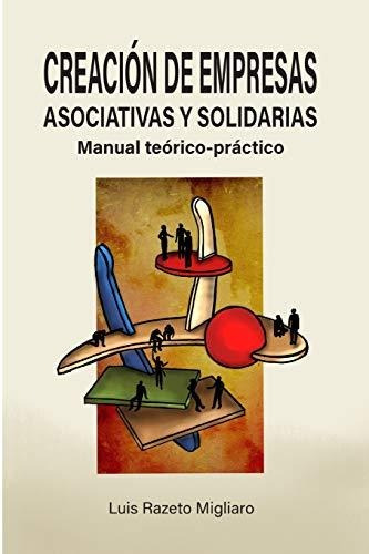 Libro : Creacion De Empresas Asociativas Y Solidarias...