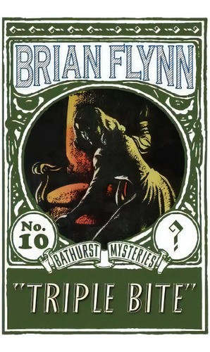 The Triple Bite : An Anthony Bathurst Mystery, De Brian Flynn. Editorial Dean Street Press, Tapa Blanda En Inglés