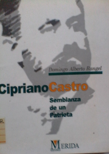 Domingo Alberto Rangel - Cipriano Castro Semblanza Patriota