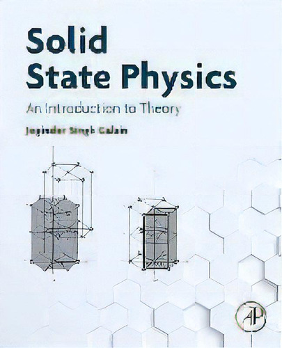 Solid State Physics : An Introduction To Theory, De Joginder Singh Galsin. Editorial Elsevier Science Publishing Co Inc, Tapa Blanda En Inglés