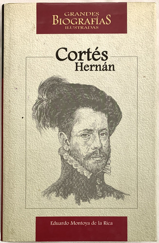 Biografia Hernan Cortes Eduardo Montoya De La Rica (Usado)