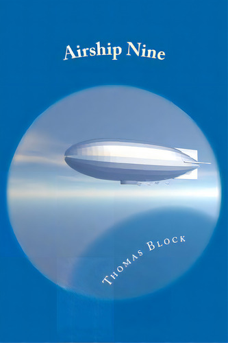Airship Nine, De Block, Thomas. Editorial Createspace, Tapa Blanda En Inglés