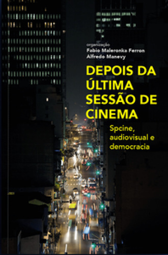 Depois da última sessão de cinema: spcine, audiovisual e d, de -. Editora AUTONOMIA LITERARIA, capa mole em português
