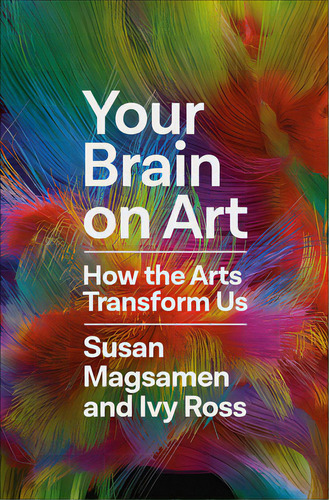 Your Brain On Art: How The Arts Transform Us, De Magsamen, Susan., Vol. 1. Editorial Random House, Tapa Dura En Inglés