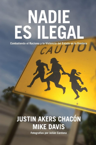 Libro: Nadie Es Ilegal: Combatiendo El Racismo Y La Violenci