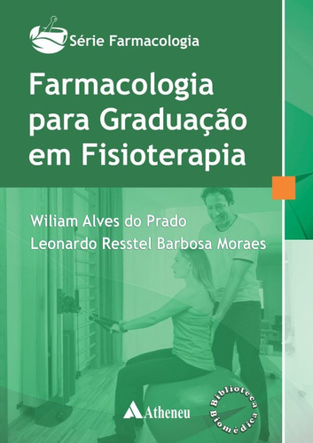 Farmacologia para graduação em fisioterapia, de Prado, Wiliam Alves do. Série Série Farmacologia Editora Atheneu Ltda, capa mole em português, 2015