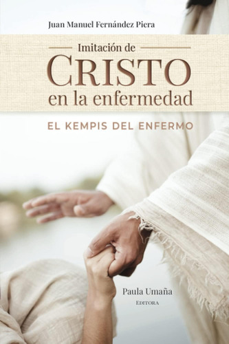 Libro: Imitación De Cristo En La Enfermedad: El Kempis Del E