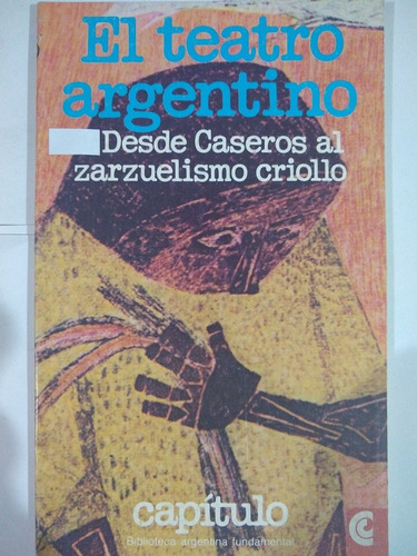 El Teatro Argentino - Zarzuelismo Criollo - Capitulo