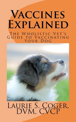 Libro Vaccines Explained: The Wholistic Vet's Guide To Va...
